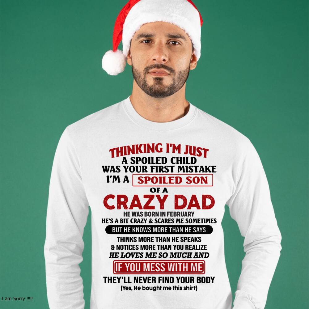 February - I Am Spoiled Son Of A Crazy Dad - Gift for Son From Dad - TRNN02 (SKU-TDS-SPOILED-02)