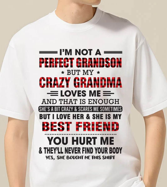 I'M NOT A PERFECT GRANDSON BUT MY CRAZY GRANDMA LOVES ME AND THAT IS ENOUGH - FROM GRANDMA - TRNN00 (SKU10-167-00)