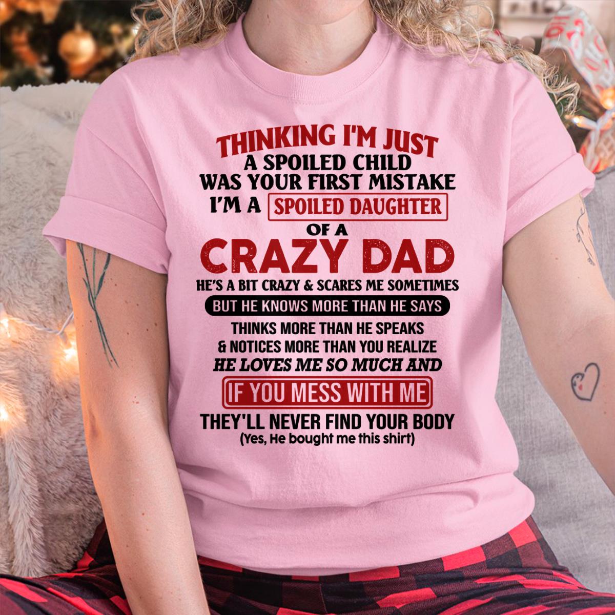 I Am Spoiled Daughter Of A Crazy Dad - Gift for Daughter From Dad - TRNN00 (SKU-TDD-SPOILED-00)