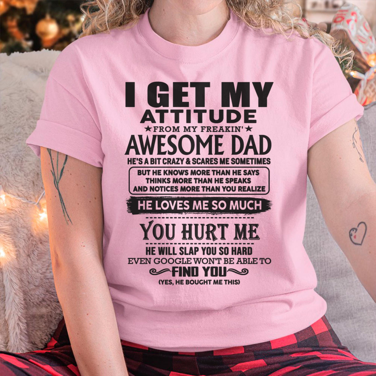I GET MY ATTITUDE FROM MY FREAKIN' AWESOME DAD - Gift for Son and Daughter From Dad - TRNN00 (SKU-TDD-00)