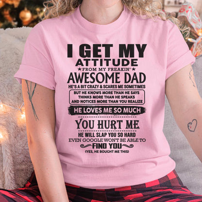 I GET MY ATTITUDE FROM MY FREAKIN' AWESOME DAD - Gift for Son and Daughter From Dad - TRNN00 (SKU-TDD-00)