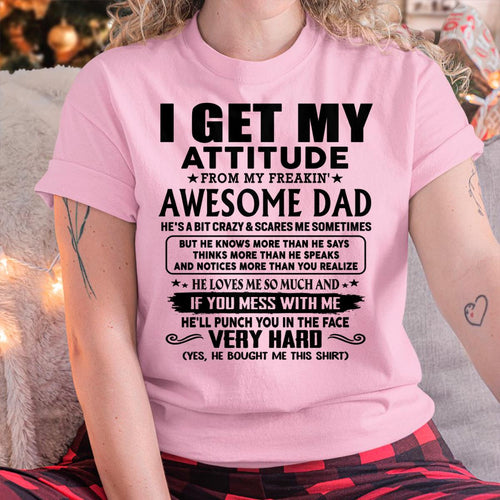 Thanks Dad - I GET MY ATTITUDE FROM MY FREAKIN' AWESOME DAD - Gift for Son and Daughter From Dad - TRNN00 (SKU-TDD-CU-00)