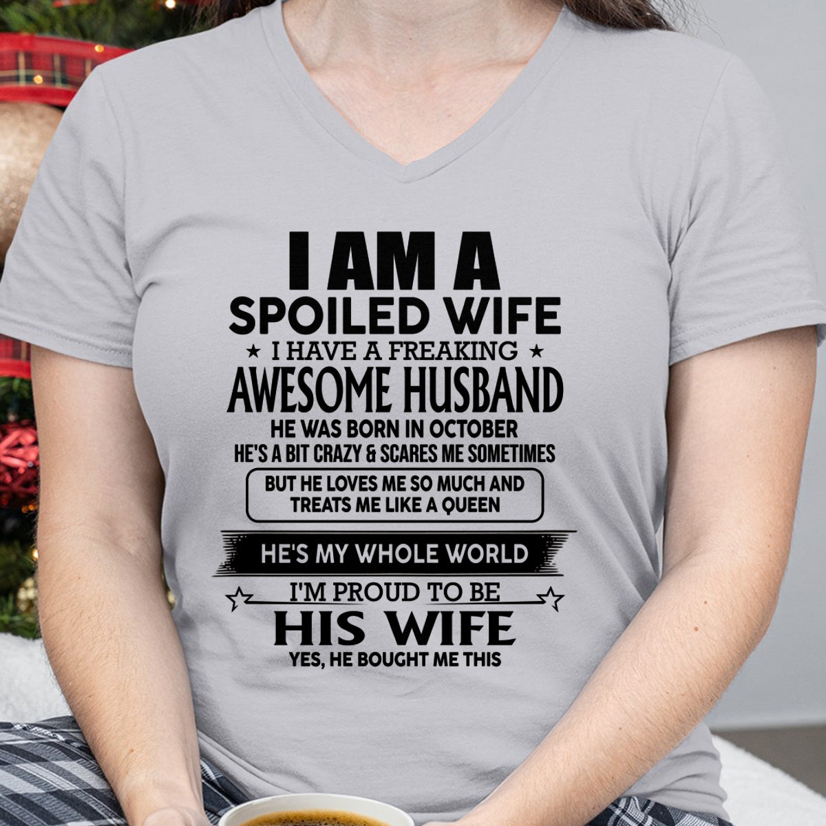 OCTOBER - I AM A SPOILED WIFE I HAVE A FREAKING AWESOME HUSBAND - T Shirt From Husband - TRNN10 (SKU2602-83-10)
