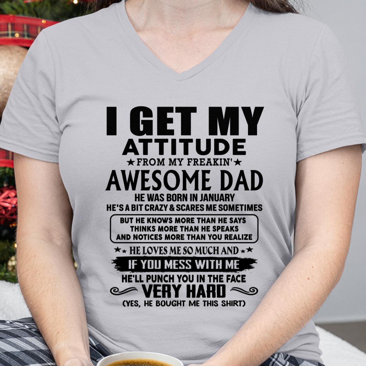 January - Thanks Dad - I GET MY ATTITUDE FROM MY FREAKIN' AWESOME DAD - Gift for Son and Daughter From Dad - TRNN01 (SKU-TDD-CU-01)